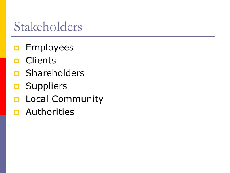 Stakeholders  Employees  Clients  Shareholders  Suppliers  Local Community  Authorities